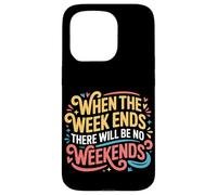 Carcasa para iPhone 15 Pro When The W nds There Will Be No Weekends -