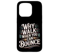 Carcasa para iPhone 15 Pro Why Walk When You Can Bounce Maestro del Palo pogo -