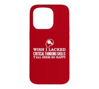 Carcasa para iPhone 15 Pro Wish I Lacked Critical Thinking Skills Y'all Seem So Happy