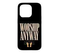 Carcasa para iPhone 15 Pro Worship Anyway Religious Faith Christian Inspirational Quote