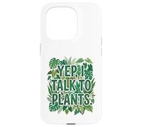 Carcasa para iPhone 15 Pro Yep, I Talk To Plants Funny Plant Lover Gardening Humor