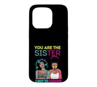Carcasa para iPhone 15 Pro You Are The Sister I Got To Choose Melanin Mujeres Negras Chicas