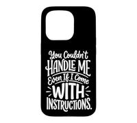 Carcasa para iPhone 15 Pro You Couldn'T Handle Me Even If I Come with Instructions