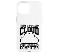 Carcasa para iPhone 15 Programación Humor No Hay Nube Ordenador de Otra Persona