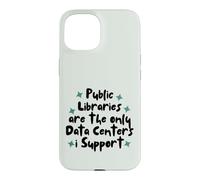 Carcasa para iPhone 15 Public Libraries Are The Only Data Centers i Support