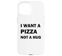 Carcasa para iPhone 15 Quiero una Pizza, no un Abrazo