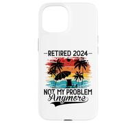 Carcasa para iPhone 15 Retired 2024 Not My Problem Anymore - Funny Retirement 2024