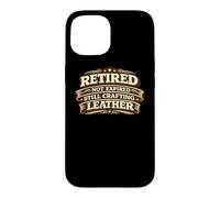 Carcasa para iPhone 15 Retired Not Expired Still Crafting Leather Worker Gift