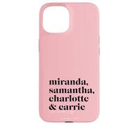 Carcasa para iPhone 15 Sex and The City Miranda, Samantha, Charlotte & Carrie