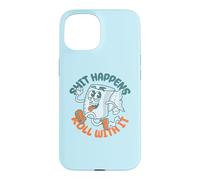 Carcasa para iPhone 15 "Shit Happens Roll with It - Funny Adult Humor