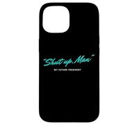 Carcasa para iPhone 15 Shut UP Man - My Future President