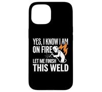 Carcasa para iPhone 15 Sí, sé Que Estoy en Llamas Soldador Soldadura Identidad Humor
