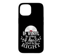 Carcasa para iPhone 15 Si Vinyl está Mal no Quiero Tener razón