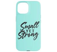 Carcasa para iPhone 15 Small Yet Strong Encouraging Message Design
