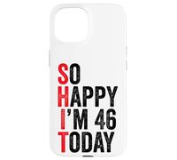Carcasa para iPhone 15 So Happy I'm 46 Today Funny 46th Birthday Chistes 46 Cumpleaños