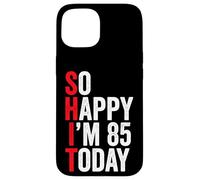Carcasa para iPhone 15 So Happy I'm 85 Today Funny 85th Birthday Chistes 85 Cumpleaños