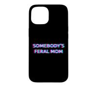 Carcasa para iPhone 15 Somebody's Feral Mom Humor Funny Matching Family Mother