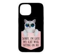 Carcasa para iPhone 15 Sorry I'm Late My Cat Was Sitting On Me Sarcastic