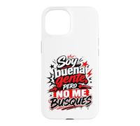 Carcasa para iPhone 15 Soy Buena Gente Pero No Me Busques Humor English