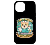 Carcasa para iPhone 15 Soy Enfermera, por Supuesto Que Estoy Loca, Divertida, Broma Divertida sobre Gatos Lactantes
