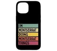 Carcasa para iPhone 15 Soy Montserrat Haciendo Cosas de Montserrat Nombre Personalizado Divertido