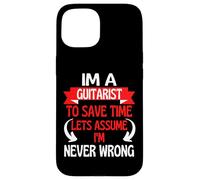 Carcasa para iPhone 15 Soy un Guitarrista para Ahorrar Tiempo, supongamos Que Nunca me equivoco