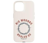 Carcasa para iPhone 15 Sus heridas Nos sanaron Isaías 53:5 Crown Faith
