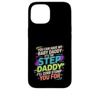 Carcasa para iPhone 15 Take My Baby Daddy But Stepdad Gets Curbstomped -