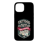 Carcasa para iPhone 15 Tattoos Because Adulting is Hard and i Deserve Stickers