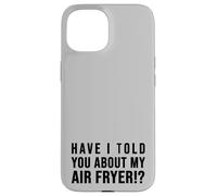 Carcasa para iPhone 15 ¿Te he hablado de mi FREIDORA DE Aire Crispy Food Lovers