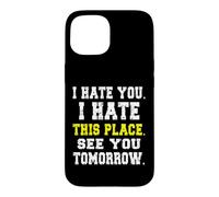 Carcasa para iPhone 15 Te Odio, Odio Este Lugar/Divertido diseño de Trabajador reacio