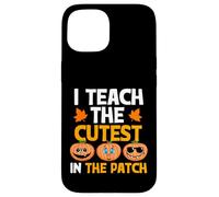 Carcasa para iPhone 15 Teacher Halloween I Teach The Cutest Pumpkins In The Patch