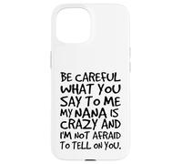 Carcasa para iPhone 15 Ten Cuidado con lo Que me Dices Mi Abuela es Loca Divertida Familia