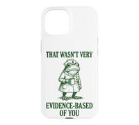 Carcasa para iPhone 15 That Wasn't Very Evidence-Based of You Divertida