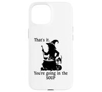 Carcasa para iPhone 15 That's It You'Re Going in The Soup Cat Witch Witches Brew
