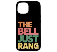 Carcasa para iPhone 15 The Bell Just Rang Clase de Humor Escolar -