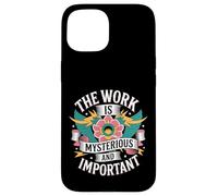 Carcasa para iPhone 15 The Work Is Mysterious and Important -
