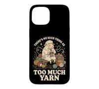 Carcasa para iPhone 15 There's No Such Thing As Too Much Yarn