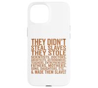 Carcasa para iPhone 15 They Didn'T Steal Slaves Black History Month Melanin Queen