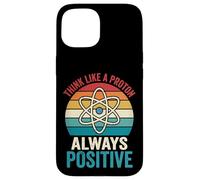 Carcasa para iPhone 15 Think Like A Proton Always Positive Profesor De Ciencias