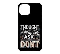 Carcasa para iPhone 15 Thought You'd Never Ask… Don't Regreso sarcástico