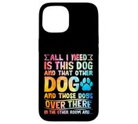 Carcasa para iPhone 15 Todo lo Que Necesito es Este Perro y Ese Otro Amante de los Perros Divertidos