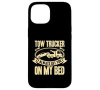 Carcasa para iPhone 15 Tow Truck Driver Wrecker I Always Get You on my Bed