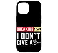 Carcasa para iPhone 15 Últimas Noticias I Don't Give A Duck Funny Dichos