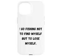 Carcasa para iPhone 15 Voy a Pescar no para encontrarme a mí Mismo, Sino para perderme.
