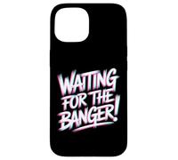 Carcasa para iPhone 15 Waiting FOR The Banger