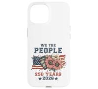 Carcasa para iPhone 15 We The People 250 Years 2026 Patriotic Floral USA Flag