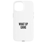 Carcasa para iPhone 15 What Up Gang Fun Vlogger Influencer Joke Humor