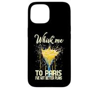 Carcasa para iPhone 15 Whisk ME TO Paris I've Got Better Plans