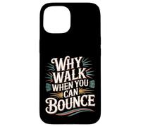 Carcasa para iPhone 15 Why Walk When You Can Bounce Maestro del Palo pogo -